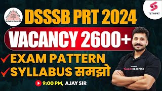 DSSSB PRT 2024  2600 VACANCY  COMPLETE SYLLABUS amp EXAM PATTERN FOR DSSSB PRT  Ajay sir [upl. by Aknayirp]