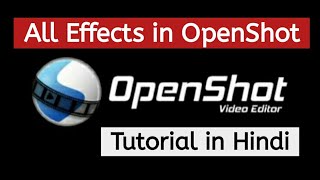 All Effects in OpenShot  OpenShot video editing tutorial  OpenShot in Hindi [upl. by Caria]