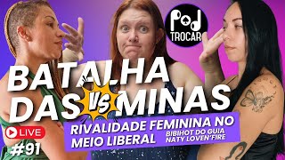 Batalha das Minas Rivalidade feminina no meio liberal Camila Voluptas vs Bibihot vs Naty Lovenfire [upl. by Atkins983]