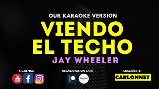 VIENDO EL TECHO  JAY WHEELER Karaoke Version [upl. by Sandor664]