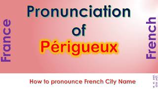 Périgueux  How to pronounce Périgueux Dordogne NouvelleAquitaine in French accent [upl. by Saxet302]