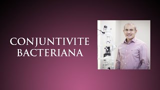 Conjuntivite Bacteriana  Dr Gilson Mariano  Oftalmologista [upl. by Caitlin]