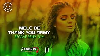 MELO DE THANK YOU ARMY REGGAE REMIX 2024 ReggaeCollect [upl. by Thibaud]