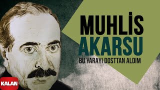 Muhlis Akarsu  Bu Yarayı Dosttan Aldım Ezeli I Aşık Olan Durmaz Ağlar © 1998 Kalan Müzik [upl. by Lundquist724]