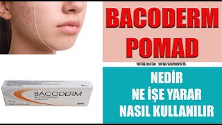 BACODERM 2 POMAD Nedir Nasıl Kullanılır Yan Etkileri Nelerdir bacoderm keşfet [upl. by Sirod]