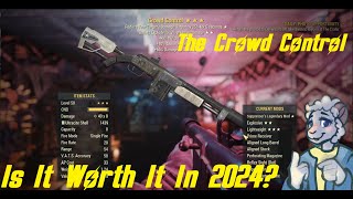 The Crowd Control  Is It Worth It  Fallout 76 Weapon Guides [upl. by Tnahsin370]