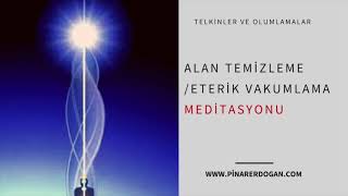 Alan Temizleme Meditasyonu  Negatif Enerjiden Arındırma [upl. by Ardnot]