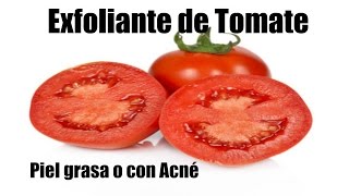 Exfoliante Natural de Tomate para Piel Grasa o con Acné [upl. by Tunnell]