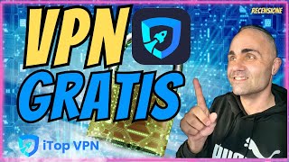 VPN Gratis e Sicura per tutti  iTop VPN  Funziona su Windows Mac e iPhone [upl. by Eyssej]