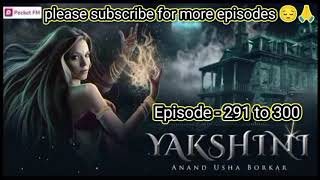 yakshini pocket fm story episode  291 to 300 [upl. by Rehpotsihc]