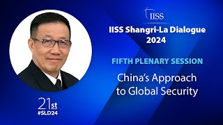 IISS ShangriLa Dialogue 2024  Plenary Session 5 Chinas Approach to Global Security [upl. by Krystal]