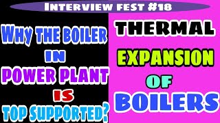 Why the boiler in thermal power plant is top supported  Boiler thermal expansion [upl. by Tj]