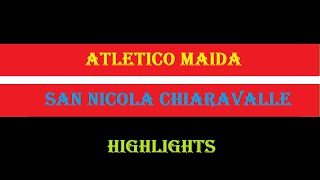 Atletico MaidaSan Nicola Chiaravalle 30 Highlights [upl. by Kciderf]