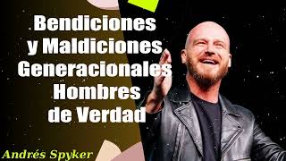 Andrés Spyker  Bendiciones y Maldiciones Generacionales  Hombres de Verdad [upl. by Myers]