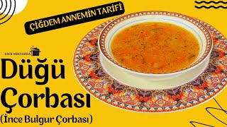 Düğü Çorbası  İnce Bulgur Çorbası 🥣 🍲 Çiğdem Annemin Tarifi [upl. by Worrad]