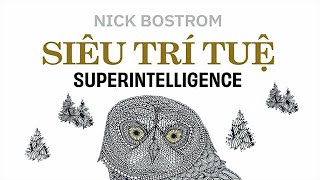 Sách Nói Siêu Trí Tuệ  Chương 1  Nick Bostrom congnghe [upl. by Eirrek770]