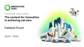 The Context for Innovation in Achieving Net Zero  Catalyst Forum D1 [upl. by Ainwat712]