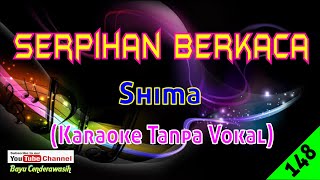 Serpihan Berkaca by Shima  Karaoke Tanpa Vokal [upl. by Calabrese827]