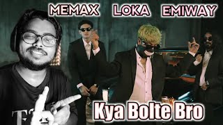 Kya Bolte Bro REACTION Memax Loka Emiway Bantai [upl. by Airetnahs]