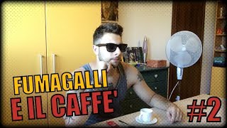 FUMAGALLI E IL CAFFE 2 [upl. by Suaeddaht843]