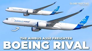 BOEING RIVAL  The Airbus A350 Freighter Launch [upl. by Olivier]