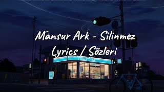 Mansur Ark  Silinmez Lyrics [upl. by Rma]