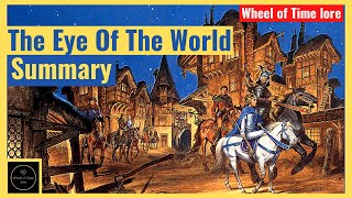 LETS SUMMARIZE  THE EYE OF THE WORLD The Wheel of Time Book 1 [upl. by Gneh]