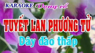 KARAOKE TUYẾT LAN PHƯƠNG TỬ  Dây đào thấp [upl. by Xyno]