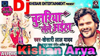 Chunariya Le Le Aaya Chhapra se Saiya Khesari Lal Yadav hard mix song By Dj Kishan Arya Sahibganj [upl. by Gerianna261]