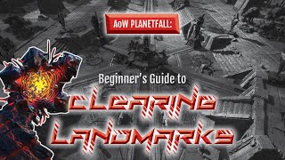 Beginners Guide to Clearing Landmarks in Age of Wonders Planetfall [upl. by Ardnasak958]