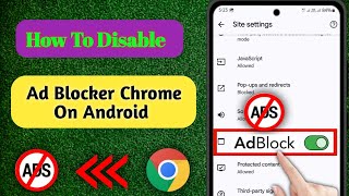 How To Disable Ad Blocker In Google Chrome On Android 2024  Stop Ads On Google Chrome [upl. by Ehrman]