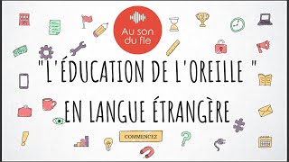 quotLéducation de loreillequot des apprenants en langue étrangère [upl. by Aninnaig]