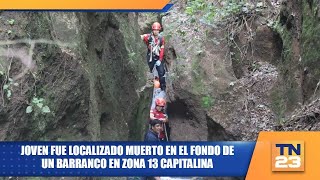 Joven fue localizado muerto en el fondo de un barranco en zona 13 capitalina [upl. by Parsons]