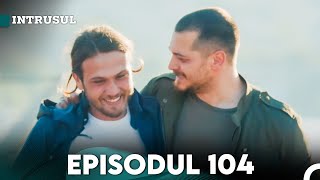 Intrusul Episodul 104  İçerde [upl. by Thacher126]