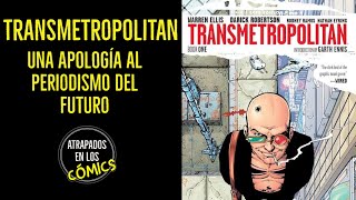 TRANSMETROPOLITAN Una Apología al periodismo del futuro [upl. by Ayvid]