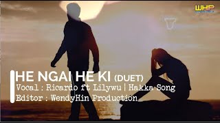 HE NGAI HE KI DUET  RICARDO ft LILYWU  LAGU HAKKA TERBARU  WendyHin Production [upl. by Temple]