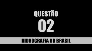 QUESTÃO 02 HIDROGRAFIA DO BRASIL [upl. by Pat]