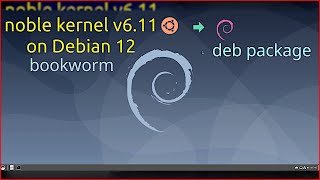 Ubuntu Noble Kernel v611 on Debian 12 Bookworm Create Deb package  steps to build kernel package [upl. by Lrae]