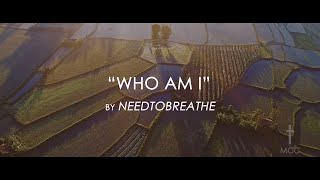 Who Am I by NEEDTOBREATHE with Lyrics [upl. by Eceinert706]