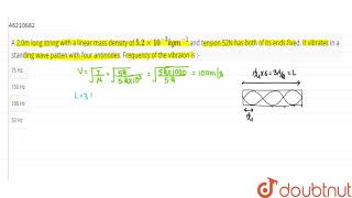 A 20m long string with a linear mass density of 52xx103 kg m1 and tension 52N has [upl. by Eulalie]