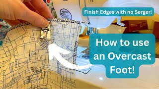 How to Use An Overcast Presser Foot  Using an Overage Foot  Finish Fabric Edges on Sewing Machine [upl. by Sidwel]