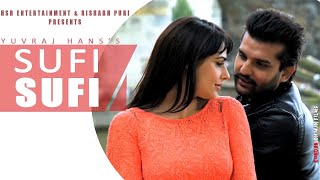 Sufi Sufi  Yuvraj Hans  Mandy Thakar  Punjabi Song [upl. by Alten]