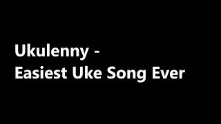 EASIEST UKE SONG EVER from Ukulenny [upl. by Bunow619]