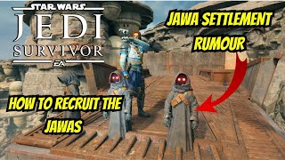 HOW to Recruit the JawasCheck on Jawa Settlement Rumour Star Wars Jedi Survivor [upl. by Musetta]