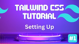 Learn Tailwind CSS 1  Setting Up Tailwind CSS in a Project  2024 [upl. by Nylazor]