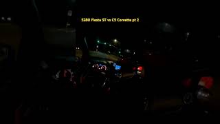 s280 Fiesta ST vs C5 Corvette pt2 fiestast corvette c5 slowboys 50roll rollrace streetracing [upl. by Wieche935]