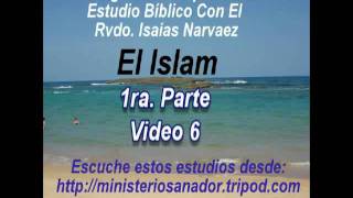 El Islam 1ra Parte 6 d 10  Rvdo Isaías Narvaez [upl. by Photima]