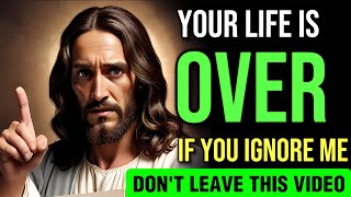 🛑 YOUR LIFE IS OVER IF YOU IGNORE ME DONT LEAVE THIS VIDEO  JESUS BLESSINGS  jesus god 1111 [upl. by Idihc]