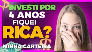 COMO ESTÁ MINHA CARTEIRA APÓS 4 ANOS INVESTINDO JÁ FIQUEI RICA QUANTO GANHEI DE DIVIDENDOS [upl. by Ekihc885]