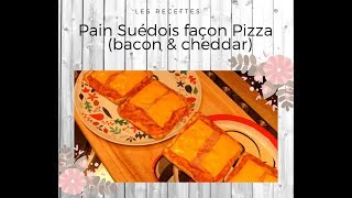 RECETTES  Pain Suédois Façon Pizza Bacon Cheddar [upl. by Ragde576]